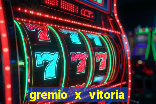 gremio x vitoria ao vivo